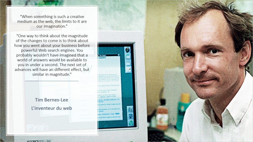 Tim Berners-Lee — « The Semantic Web is not a separate Web but an extension of the current one »